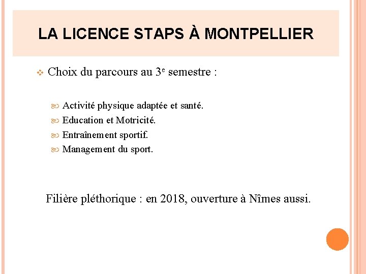 LA LICENCE STAPS À MONTPELLIER v Choix du parcours au 3 e semestre : LA LICENCE STAPS À MONTPELLIER v Choix du parcours au 3 e semestre :
