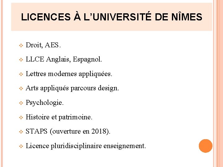 LICENCES À L’UNIVERSITÉ DE NÎMES v Droit, AES. v LLCE Anglais, Espagnol. v Lettres LICENCES À L’UNIVERSITÉ DE NÎMES v Droit, AES. v LLCE Anglais, Espagnol. v Lettres