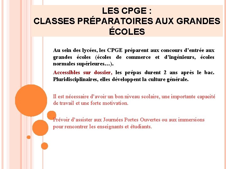 LES CPGE : CLASSES PRÉPARATOIRES AUX GRANDES ÉCOLES Au sein des lycées, les CPGE LES CPGE : CLASSES PRÉPARATOIRES AUX GRANDES ÉCOLES Au sein des lycées, les CPGE