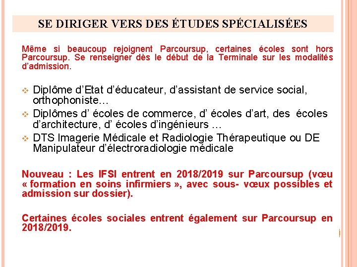 SE DIRIGER VERS DES ÉTUDES SPÉCIALISÉES Même si beaucoup rejoignent Parcoursup, certaines écoles sont SE DIRIGER VERS DES ÉTUDES SPÉCIALISÉES Même si beaucoup rejoignent Parcoursup, certaines écoles sont
