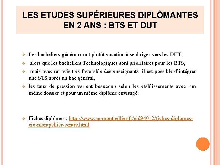 LES ETUDES SUPÉRIEURES DIPLÔMANTES EN 2 ANS : BTS ET DUT v v Les LES ETUDES SUPÉRIEURES DIPLÔMANTES EN 2 ANS : BTS ET DUT v v Les