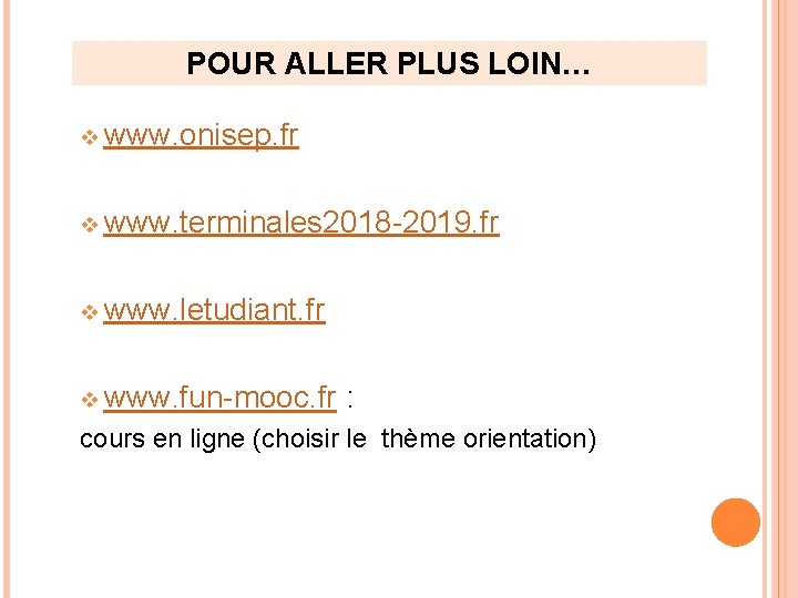 POUR ALLER PLUS LOIN… v www. onisep. fr v www. terminales 2018 -2019. fr POUR ALLER PLUS LOIN… v www. onisep. fr v www. terminales 2018 -2019. fr