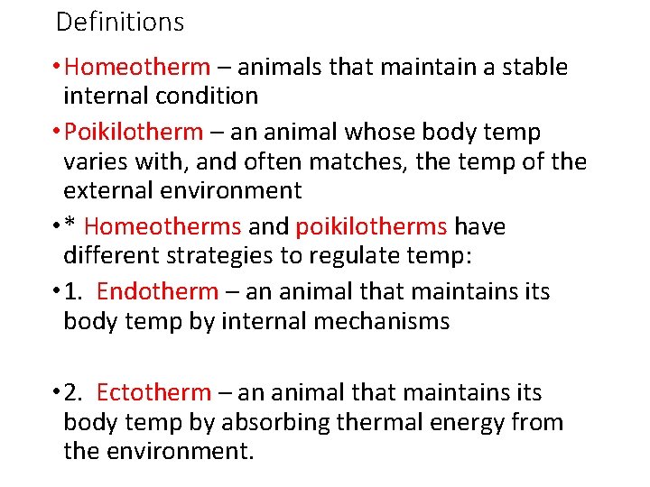 Definitions • Homeotherm – animals that maintain a stable internal condition • Poikilotherm –