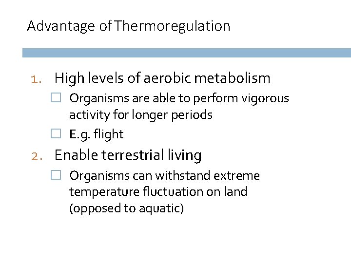 Advantage of Thermoregulation 1. High levels of aerobic metabolism � Organisms are able to