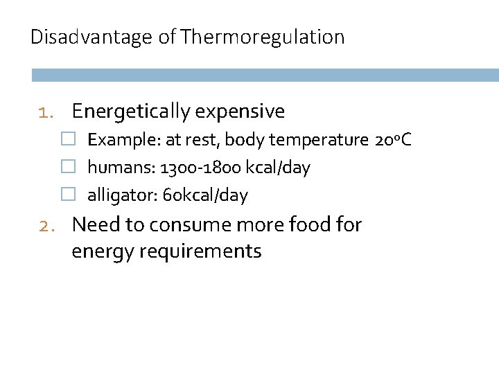 Disadvantage of Thermoregulation 1. Energetically expensive � Example: at rest, body temperature 20 o.
