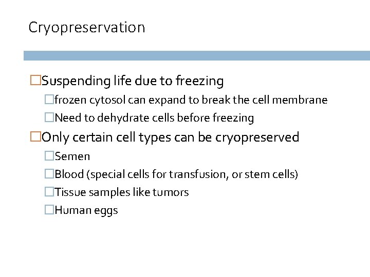 Cryopreservation �Suspending life due to freezing �frozen cytosol can expand to break the cell