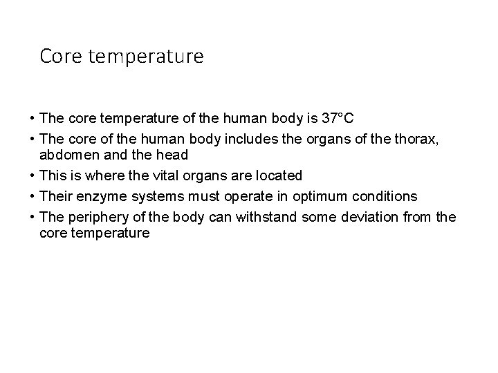 Core temperature • The core temperature of the human body is 37°C • The