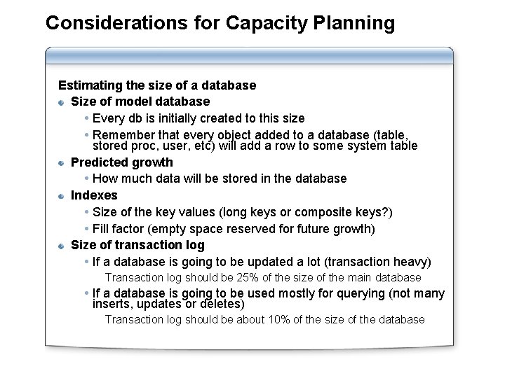 Considerations for Capacity Planning Estimating the size of a database Size of model database Considerations for Capacity Planning Estimating the size of a database Size of model database