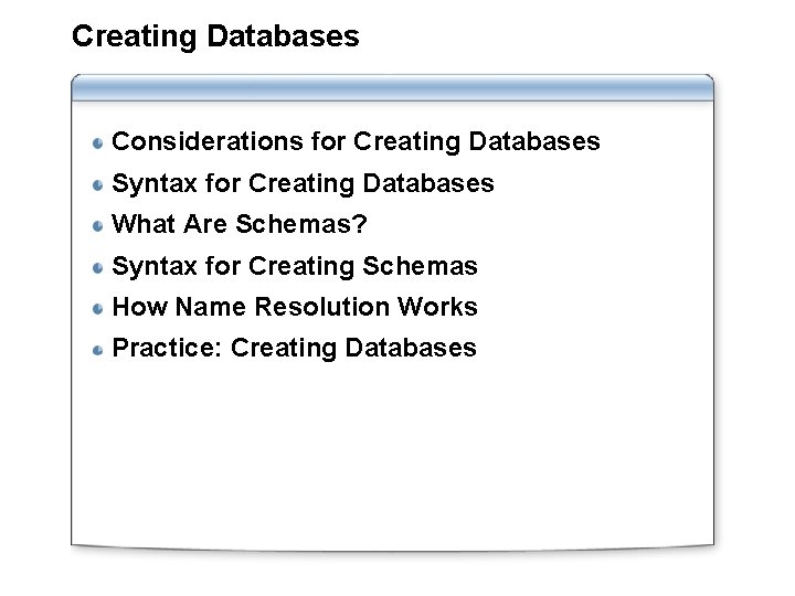 Creating Databases Considerations for Creating Databases Syntax for Creating Databases What Are Schemas? Syntax Creating Databases Considerations for Creating Databases Syntax for Creating Databases What Are Schemas? Syntax