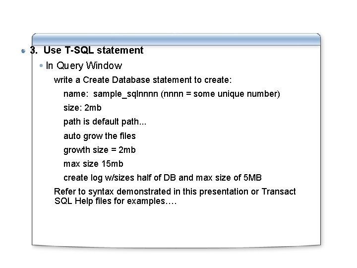 3. Use T-SQL statement In Query Window write a Create Database statement to create: 3. Use T-SQL statement In Query Window write a Create Database statement to create: