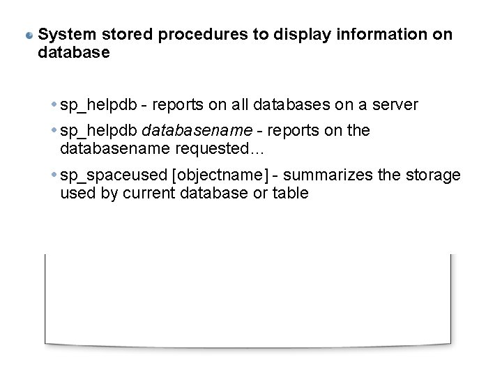 System stored procedures to display information on database sp_helpdb - reports on all databases System stored procedures to display information on database sp_helpdb - reports on all databases