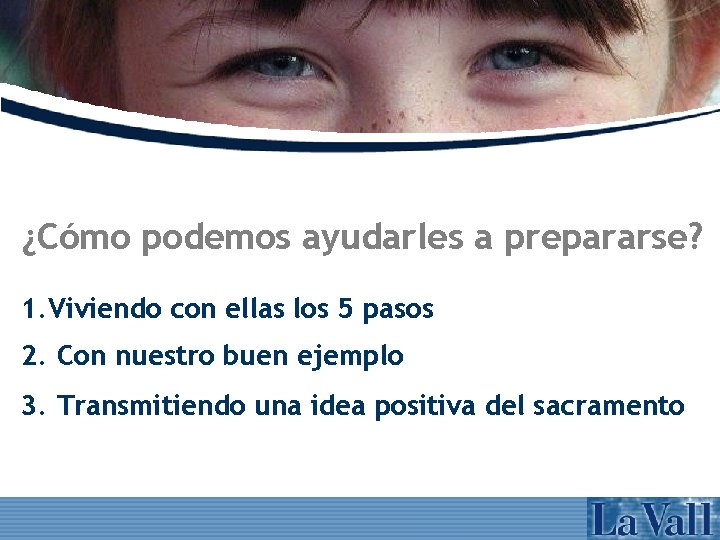 ¿Cómo podemos ayudarles a prepararse? 1. Viviendo con ellas los 5 pasos 2. Con