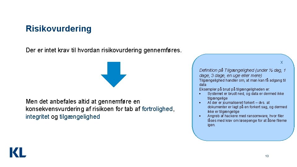 Risikovurdering Der er intet krav til hvordan risikovurdering gennemføres. xx Definition på på Integritet