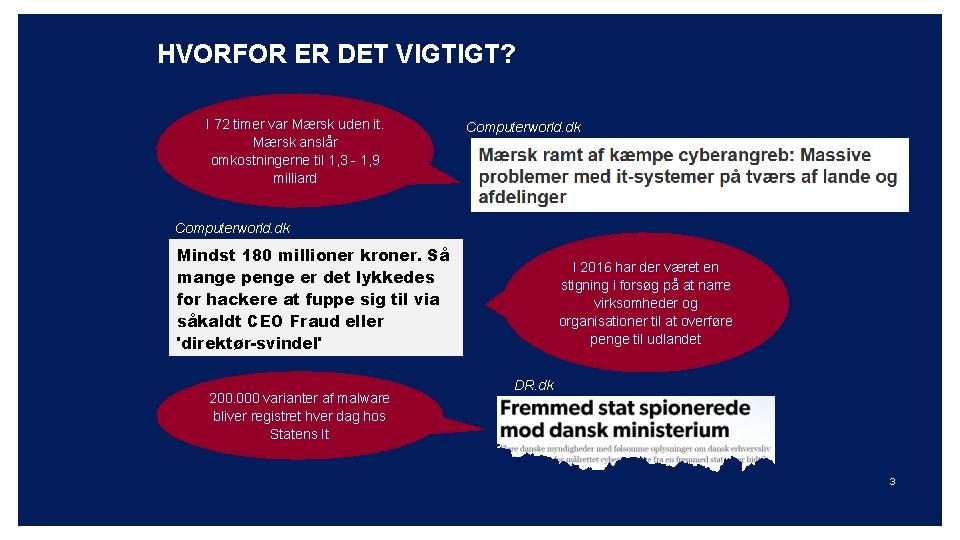 HVORFOR ER DET VIGTIGT? I 72 timer var Mærsk uden it. Mærsk anslår omkostningerne