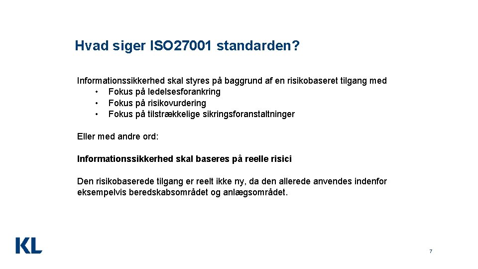 Hvad siger ISO 27001 standarden? Informationssikkerhed skal styres på baggrund af en risikobaseret tilgang