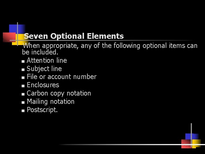 Seven Optional Elements When appropriate, any of the following optional items can be included.