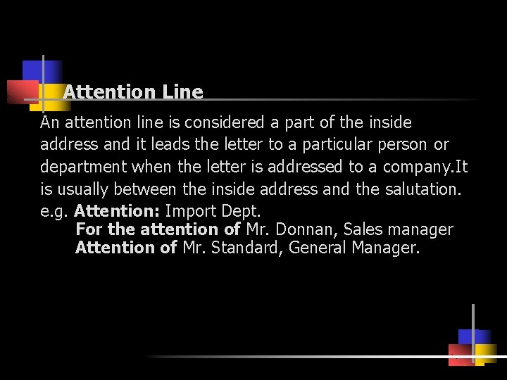 Attention Line An attention line is considered a part of the inside address and