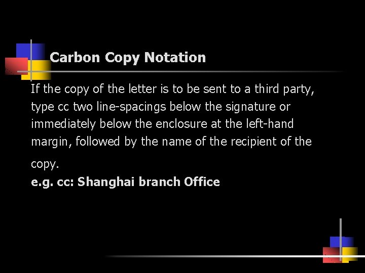 Carbon Copy Notation If the copy of the letter is to be sent to