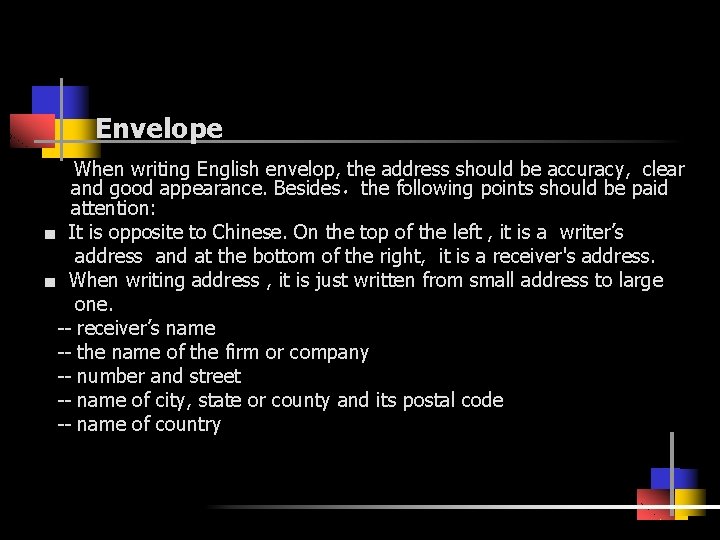 Envelope When writing English envelop, the address should be accuracy, clear and good appearance.