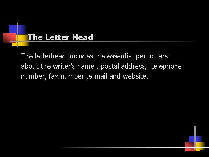 The Letter Head The letterhead includes the essential particulars about the writer’s name ,