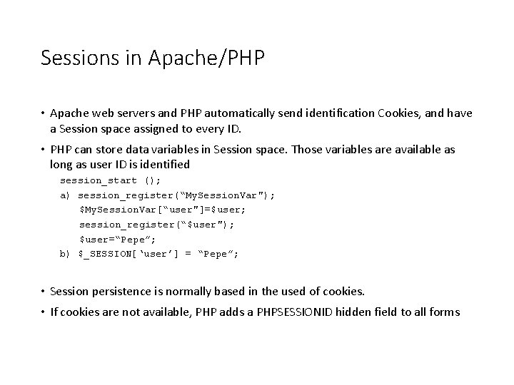 Sessions in Apache/PHP • Apache web servers and PHP automatically send identification Cookies, and