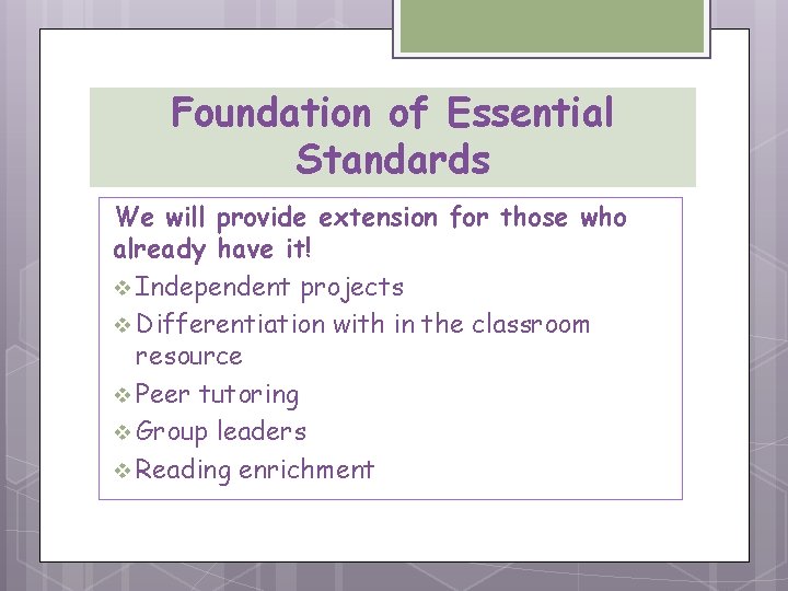 Foundation of Essential Standards We will provide extension for those who already have it!
