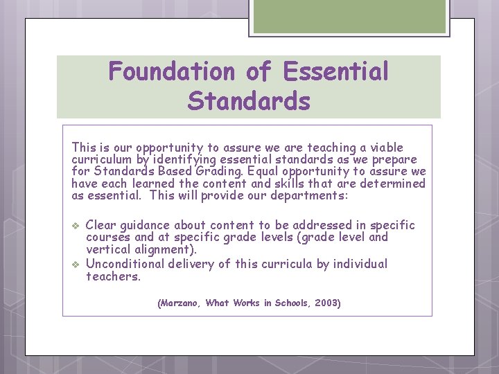 Foundation of Essential Standards This is our opportunity to assure we are teaching a