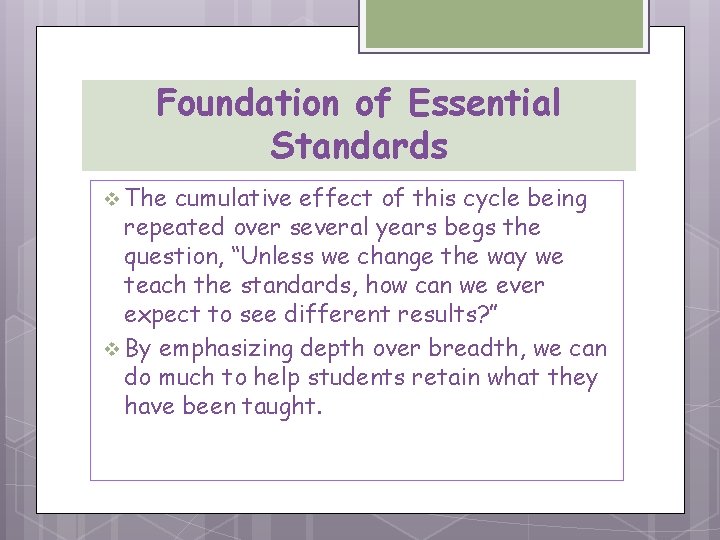 Foundation of Essential Standards v The cumulative effect of this cycle being repeated over