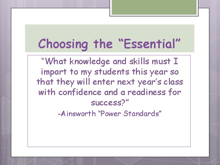 Choosing the “Essential” “What knowledge and skills must I impart to my students this