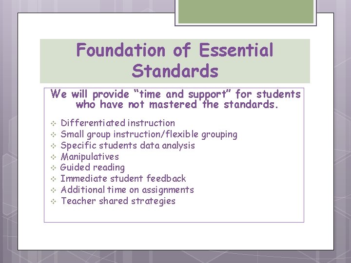 Foundation of Essential Standards We will provide “time and support” for students who have