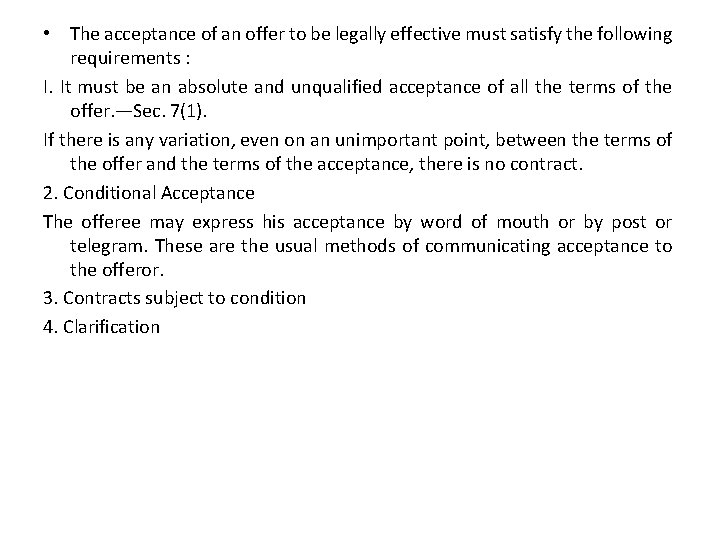  • The acceptance of an offer to be legally effective must satisfy the