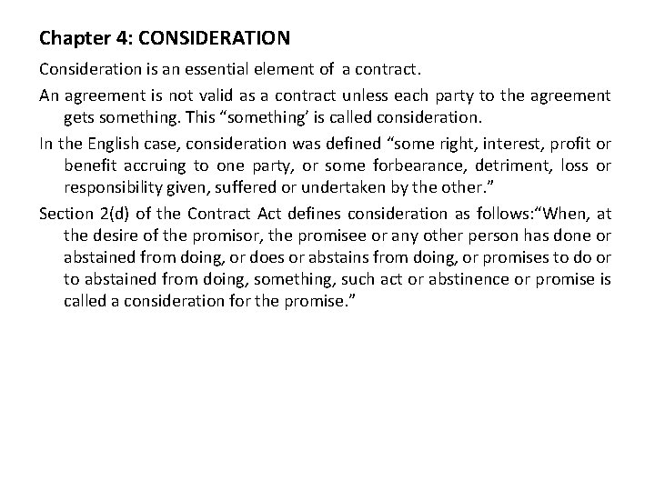 Chapter 4: CONSIDERATION Consideration is an essential element of a contract. An agreement is