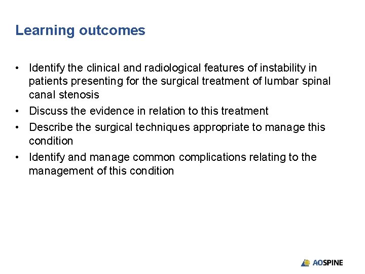 Learning outcomes • Identify the clinical and radiological features of instability in patients presenting