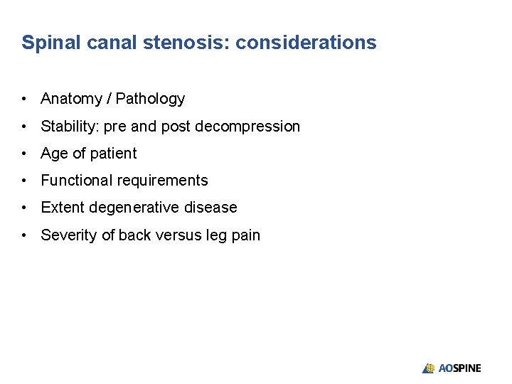 Spinal canal stenosis: considerations • Anatomy / Pathology • Stability: pre and post decompression