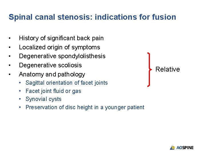 Spinal canal stenosis: indications for fusion • • • History of significant back pain