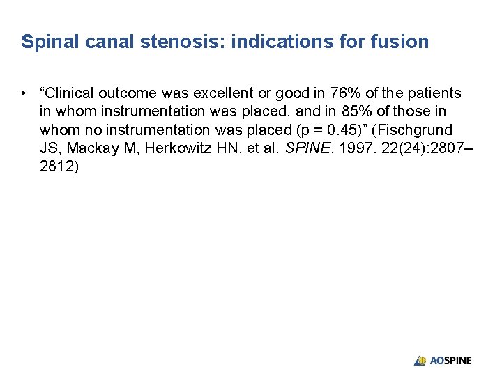 Spinal canal stenosis: indications for fusion • “Clinical outcome was excellent or good in