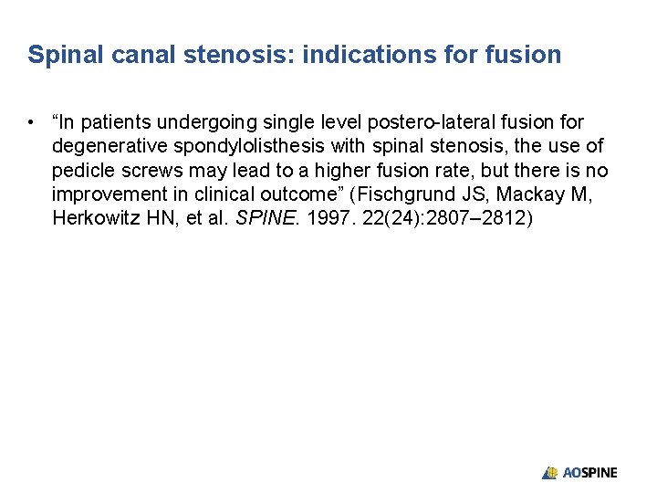 Spinal canal stenosis: indications for fusion • “In patients undergoing single level postero-lateral fusion