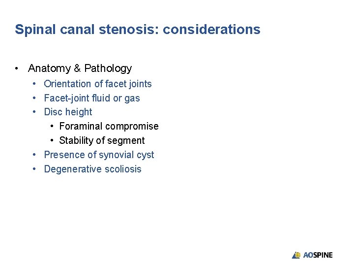 Spinal canal stenosis: considerations • Anatomy & Pathology • Orientation of facet joints •