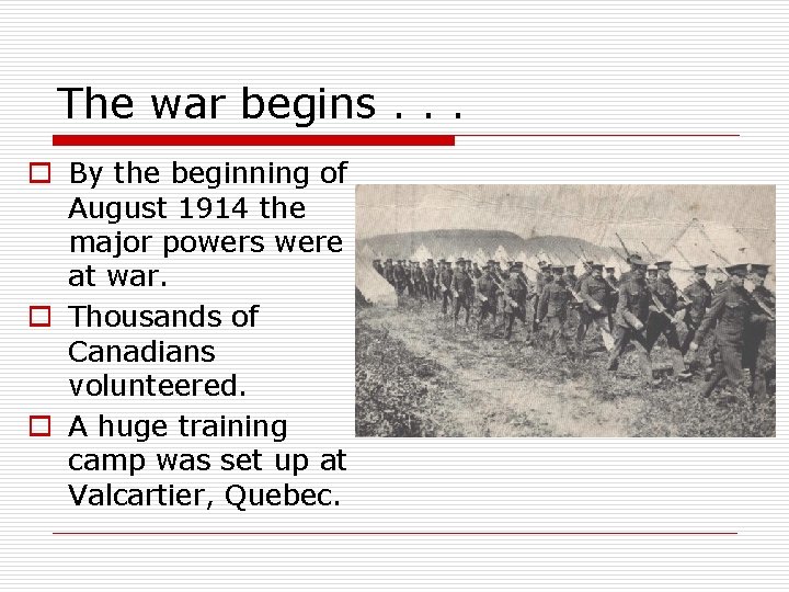 The war begins. . . o By the beginning of August 1914 the major