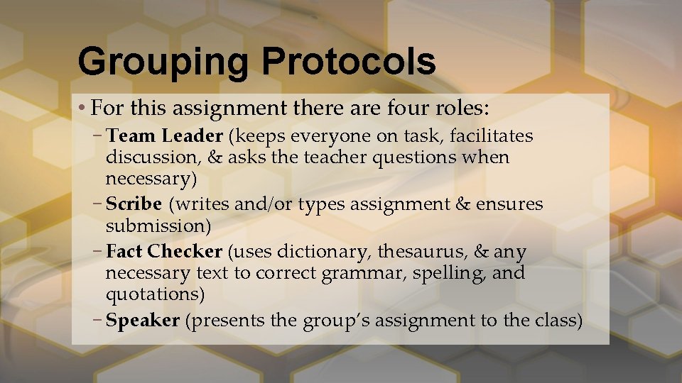 Grouping Protocols • For this assignment there are four roles: – Team Leader (keeps