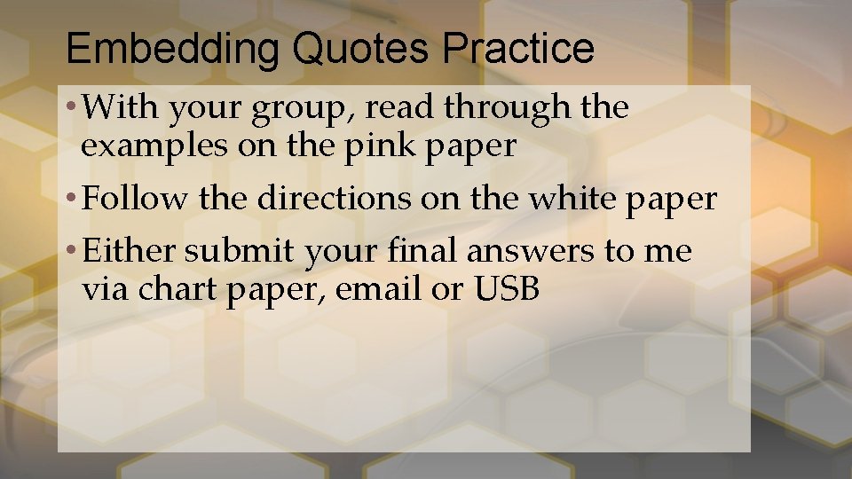 Embedding Quotes Practice • With your group, read through the examples on the pink