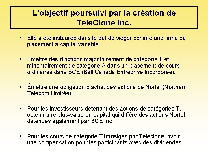 L’objectif poursuivi par la création de Tele. Clone Inc. • Elle a été instaurée