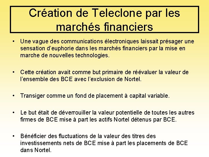 Création de Teleclone par les marchés financiers • Une vague des communications électroniques laissait