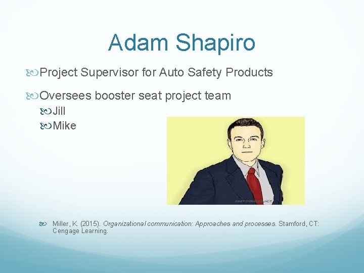 Adam Shapiro Project Supervisor for Auto Safety Products Oversees booster seat project team Jill