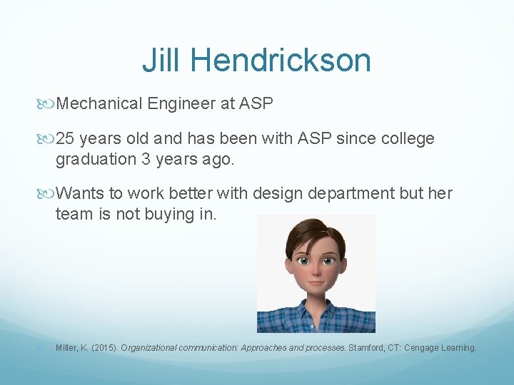 Jill Hendrickson Mechanical Engineer at ASP 25 years old and has been with ASP