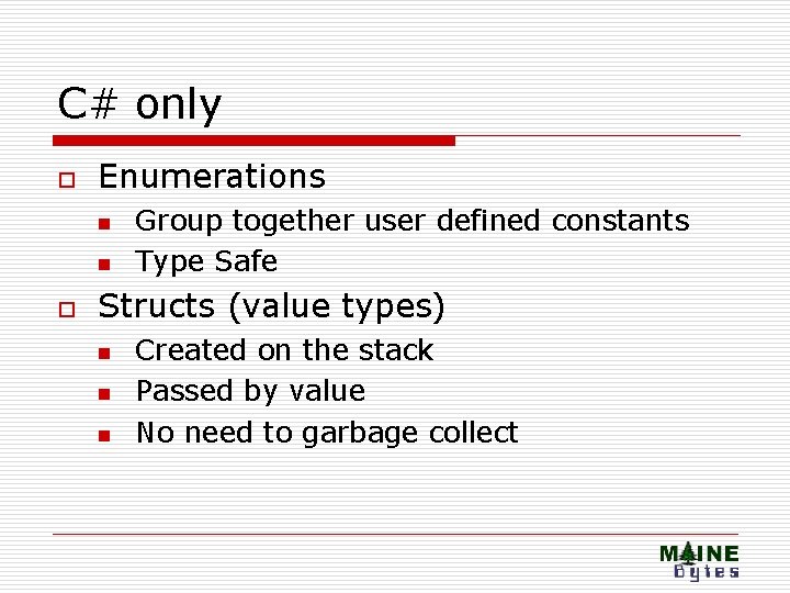 C# only o Enumerations n n o Group together user defined constants Type Safe