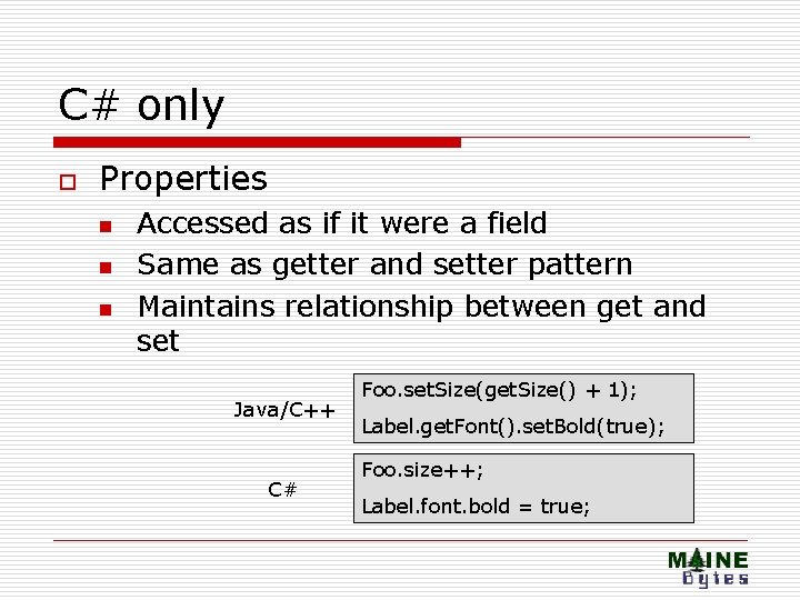 C# only o Properties n n n Accessed as if it were a field