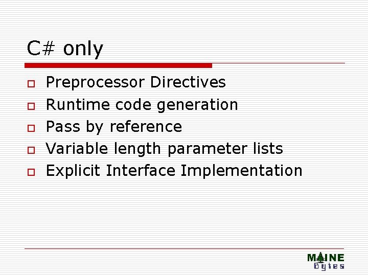 C# only o o o Preprocessor Directives Runtime code generation Pass by reference Variable