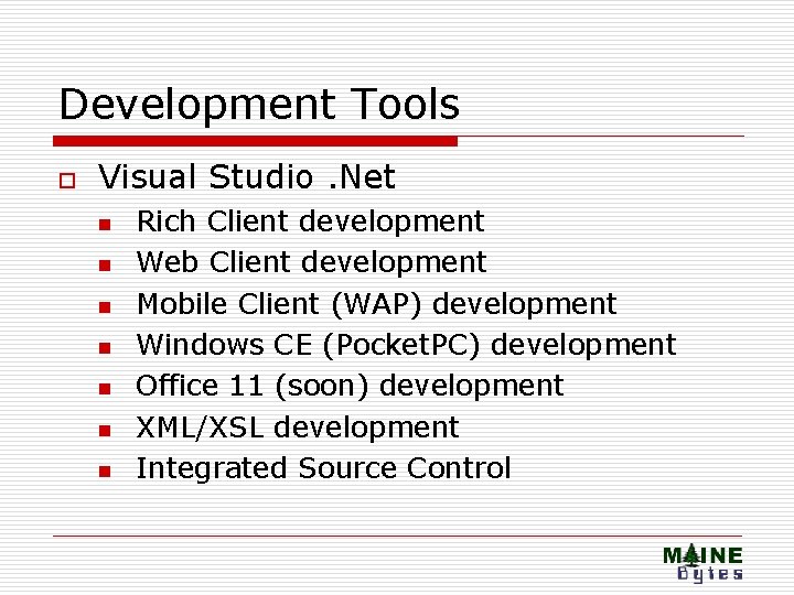 Development Tools o Visual Studio. Net n n n n Rich Client development Web