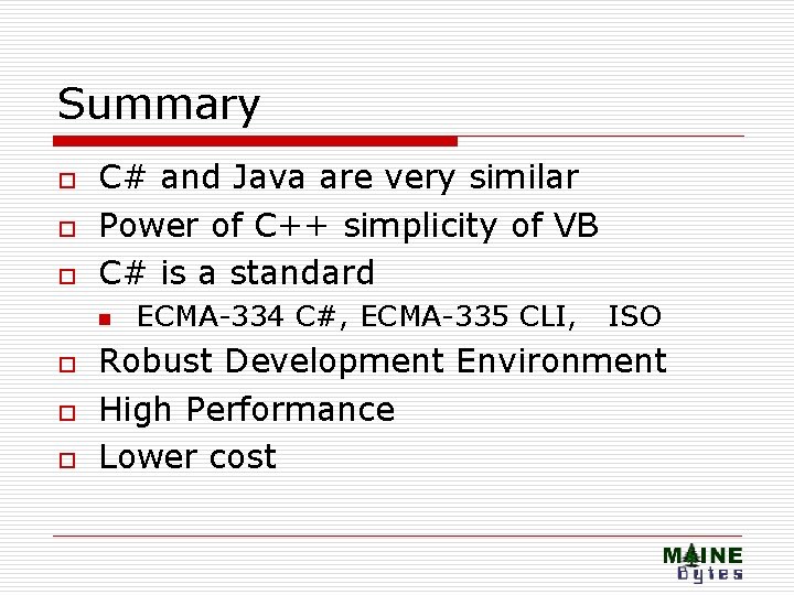 Summary o o o C# and Java are very similar Power of C++ simplicity